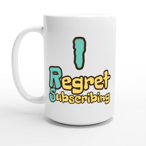 I Regret Subscribing — 15oz coffee mug, other side