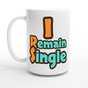 I Remain Single — 15oz coffee mug, other side