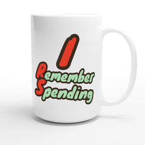 I Remember Spending — funny 15oz white coffee mug