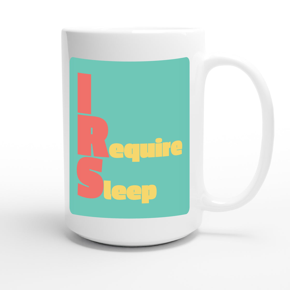 I Require Sleep — funny 15oz white coffee mug