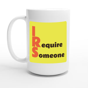I Require Someone — 15oz coffee mug, other side