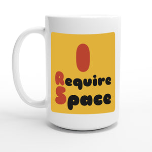 I Require Space — 15oz coffee mug, other side