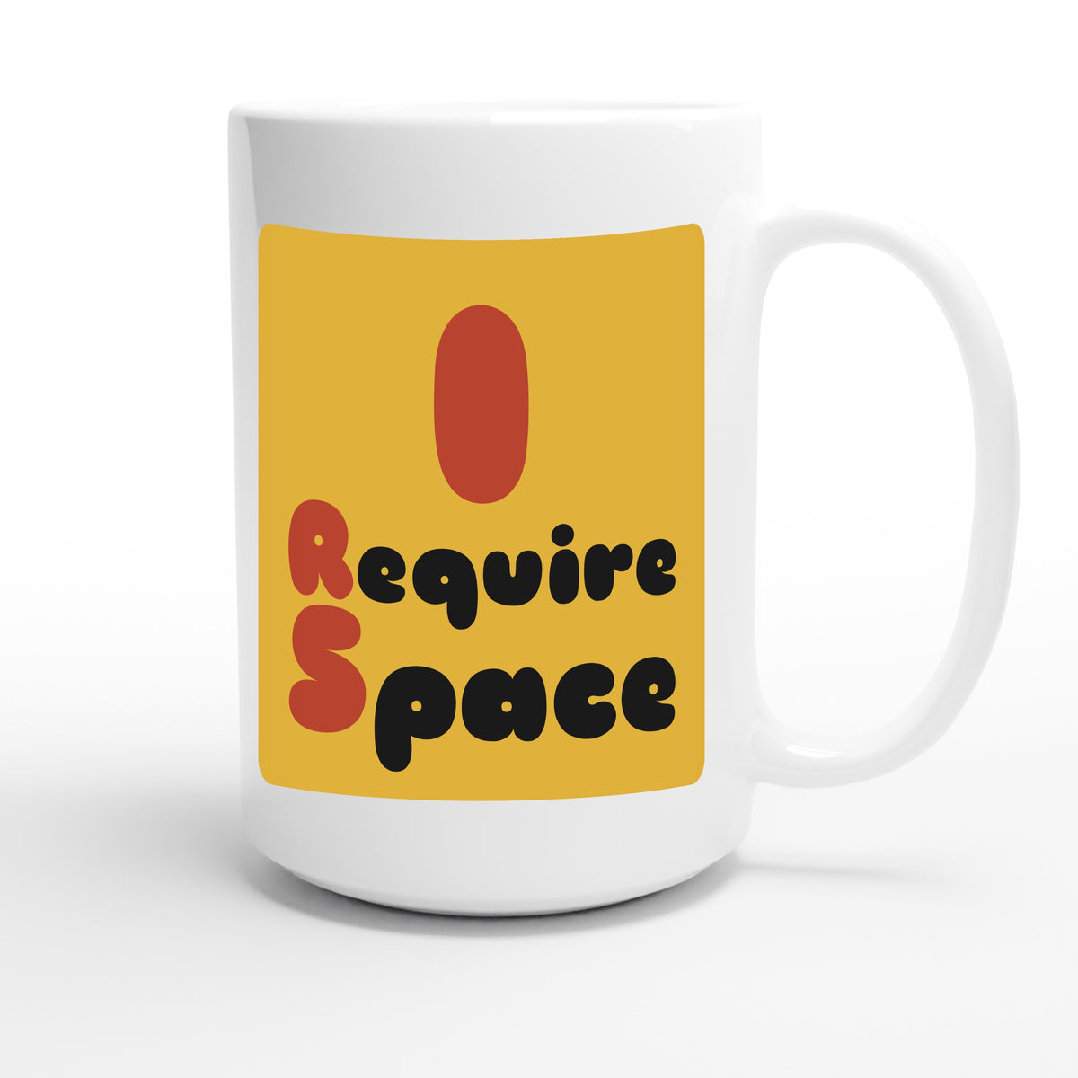 I Require Space — funny 15oz white coffee mug