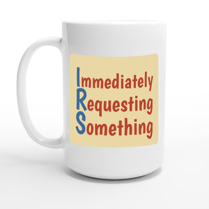 Immediately Requesting Something — 15oz coffee mug, other side