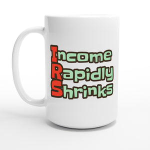 Income Rapidly Shrinks — 15oz coffee mug, other side