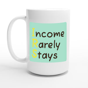 Income Rarely Stays — 15oz coffee mug, other side