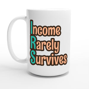 Income Rarely Survives — 15oz coffee mug, other side