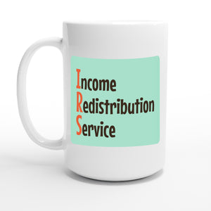 Income Redistribution Service — 15oz coffee mug, other side