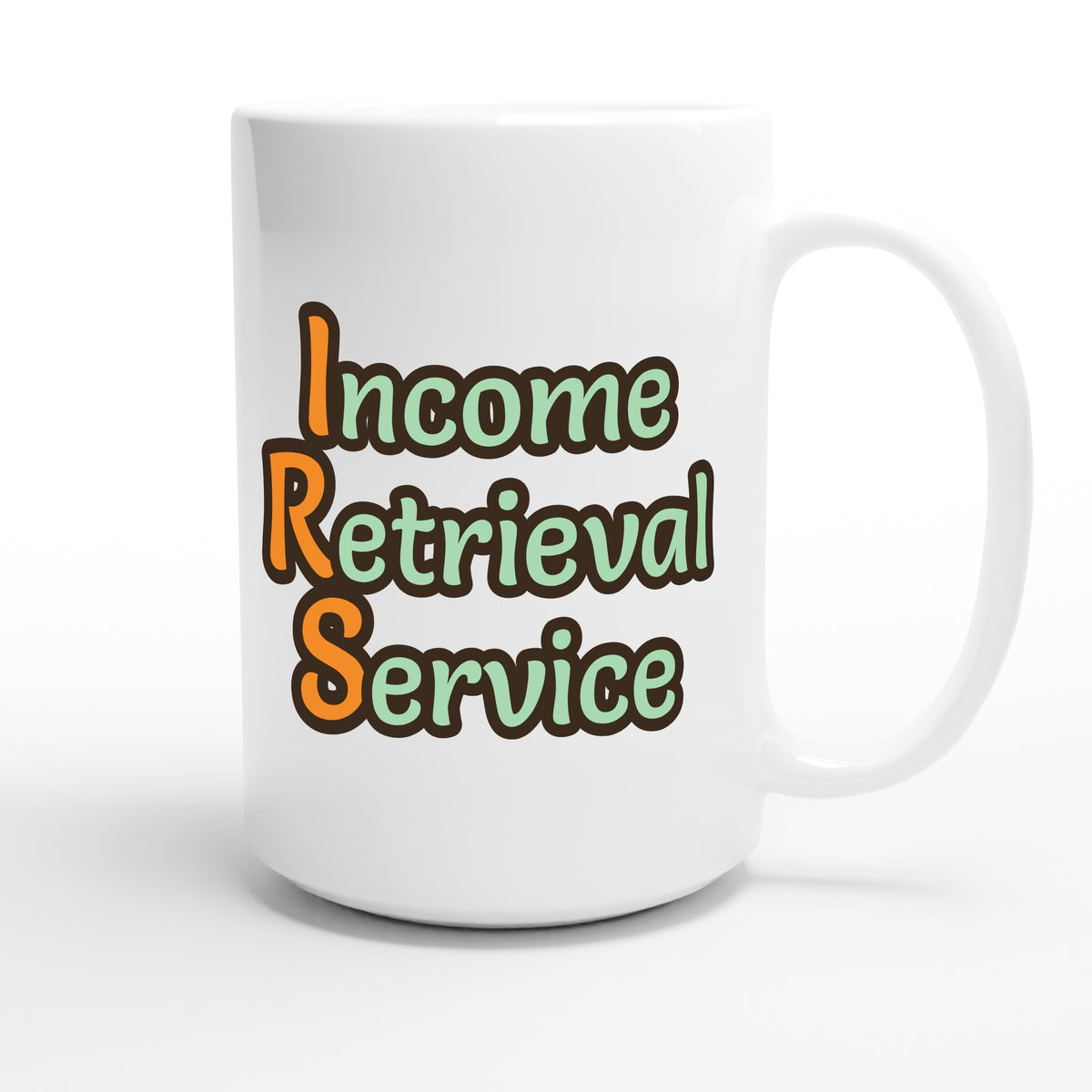 Income Retrieval Service — funny 15oz white coffee mug