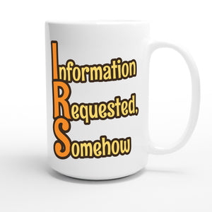 Information Requested, Somehow — funny 15oz white coffee mug
