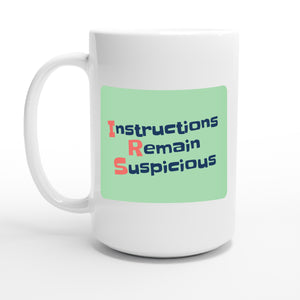Instructions Remain Suspicious — 15oz coffee mug, other side