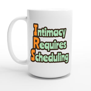Intimacy Requires Scheduling — 15oz coffee mug, other side