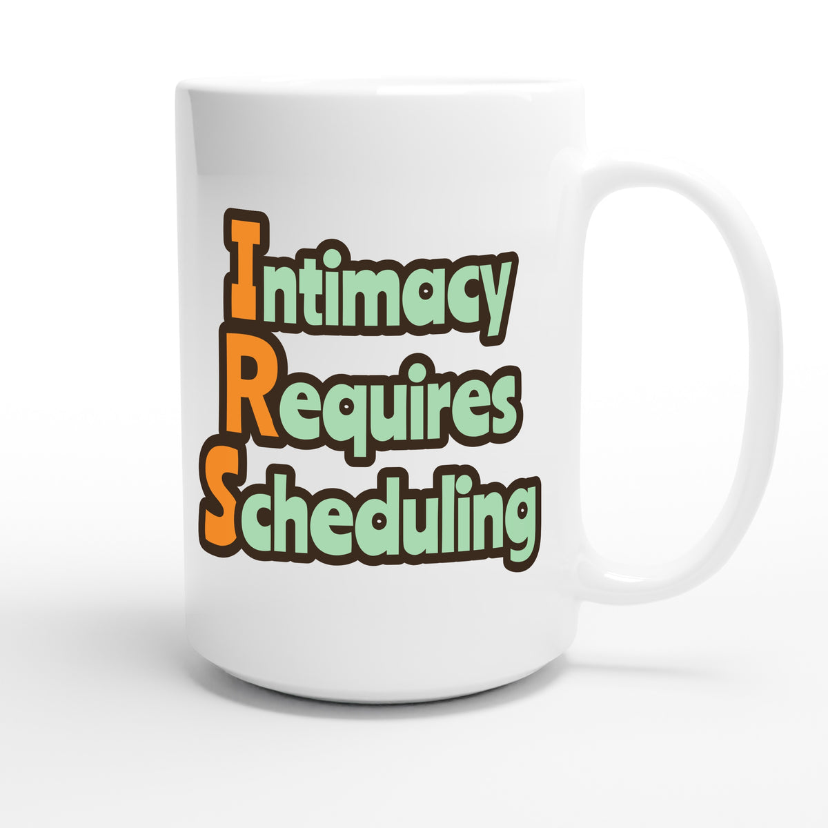 Intimacy Requires Scheduling — funny 15oz white coffee mug