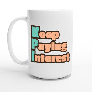 Keep Paying Interest — 15oz coffee mug, other side