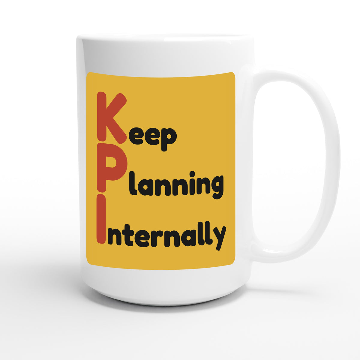 Keep Planning Internally — funny 15oz white coffee mug