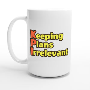 Keeping Plans Irrelevant — 15oz coffee mug, other side