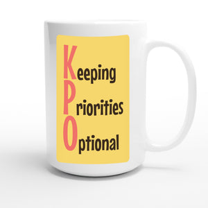 Keeping Priorities Optional — funny 15oz white coffee mug