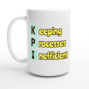 Keeping Processes Inefficient — 15oz coffee mug, other side