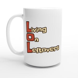 Living on Leftovers — 15oz coffee mug, other side