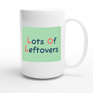 Lots of Leftovers — funny 15oz white coffee mug