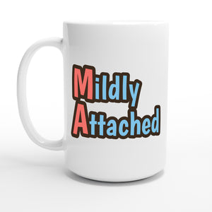 Mildly Attached — 15oz coffee mug, other side