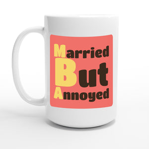 Married But Annoyed — 15oz coffee mug, other side