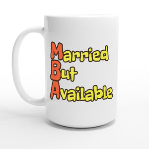 Married But Available — 15oz coffee mug, other side