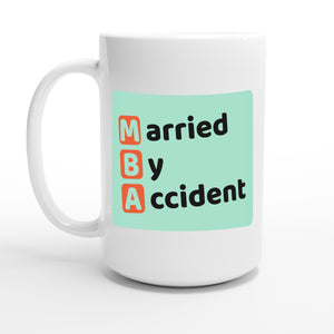 Married By Accident — 15oz coffee mug, other side