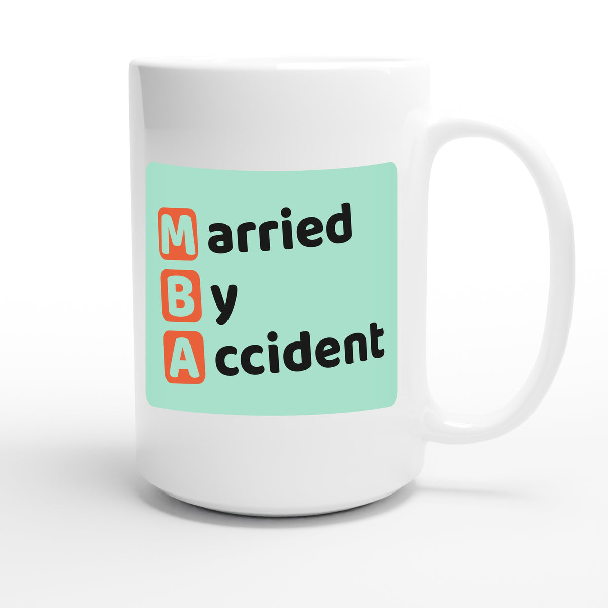 Married By Accident — funny 15oz white coffee mug