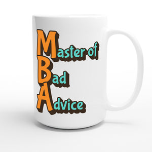Master of Bad Advice — funny 15oz white coffee mug