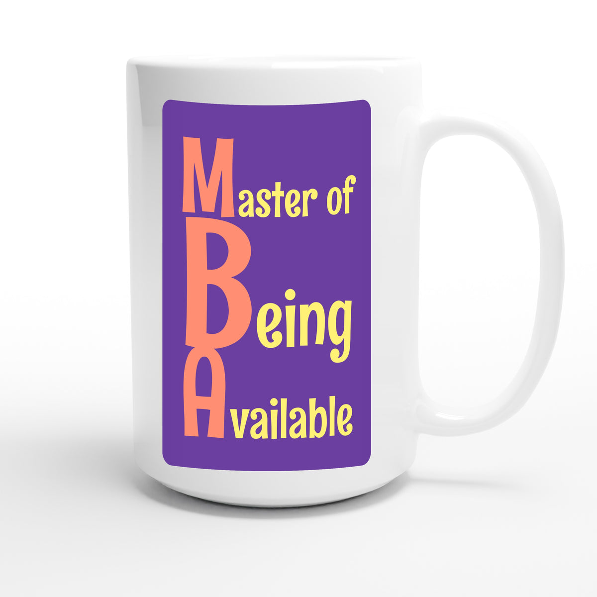 Master of Being Available — funny 15oz white coffee mug