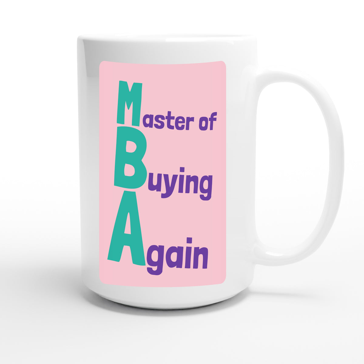 Master of Buying Again — funny 15oz white coffee mug