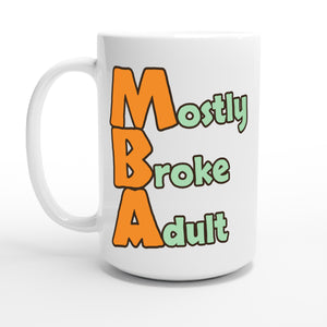 Mostly Broke Adult — 15oz coffee mug, other side