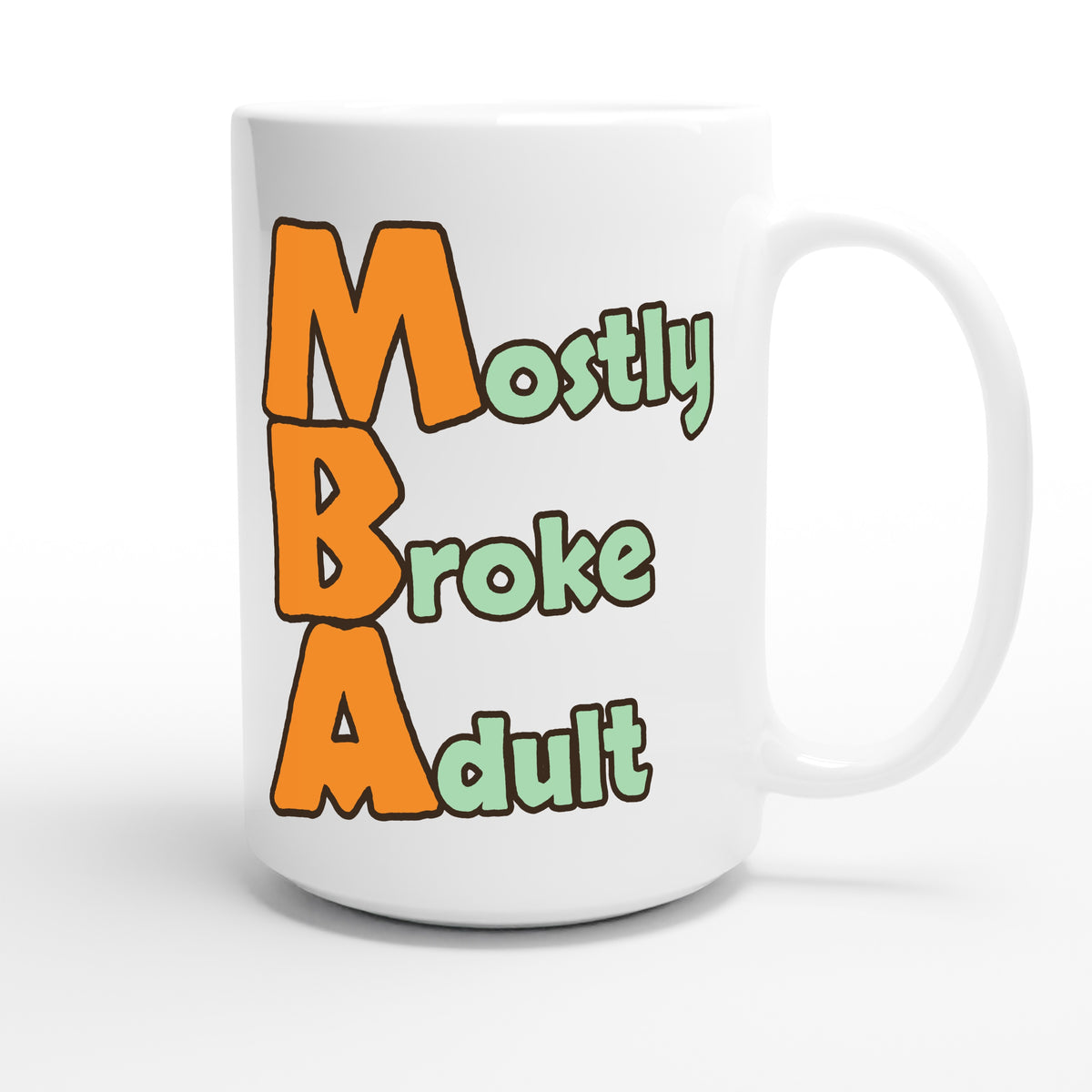 Mostly Broke Adult — funny 15oz white coffee mug