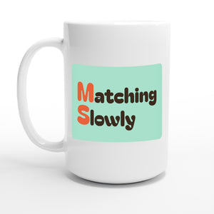 Matching Slowly — 15oz coffee mug, other side