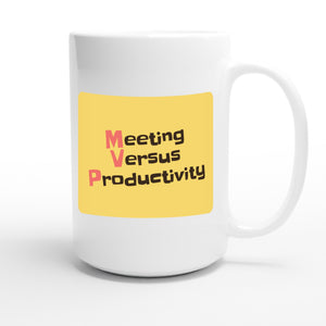 Meeting Versus Productivity — funny 15oz white coffee mug