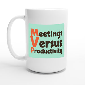 Meetings Versus Productivity — 15oz coffee mug, other side