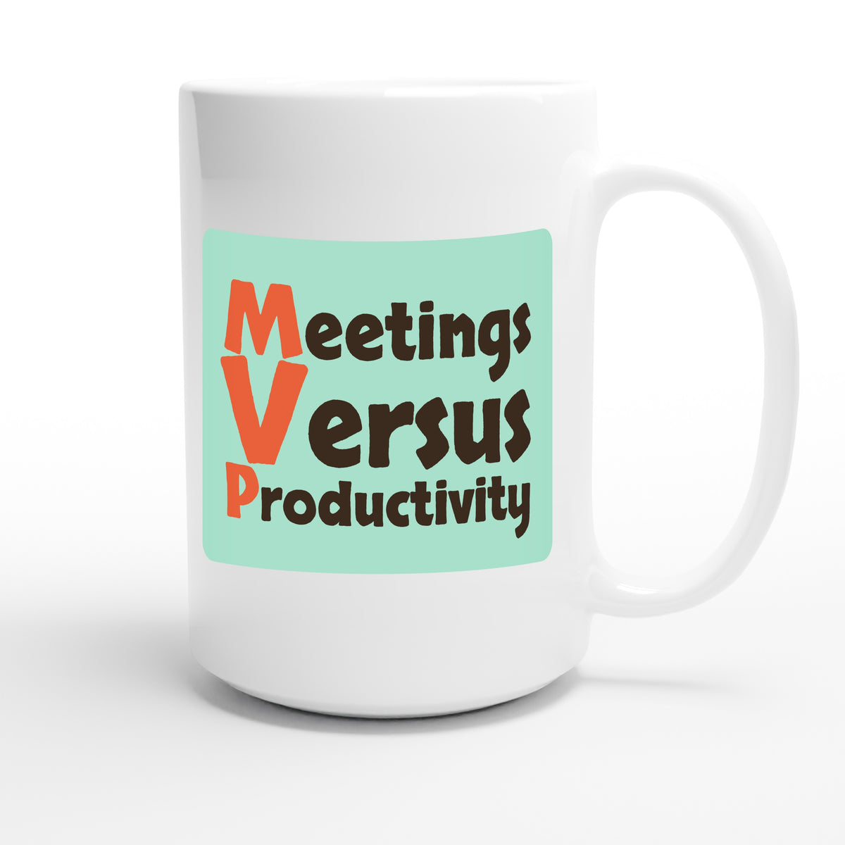 Meetings Versus Productivity — funny 15oz white coffee mug