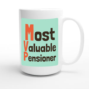Most Valuable Pensioner — funny 15oz white coffee mug