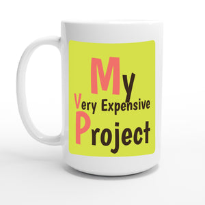My Very Expensive Project — 15oz coffee mug, other side