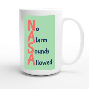 No Alarm Sounds Allowed — funny 15oz white coffee mug