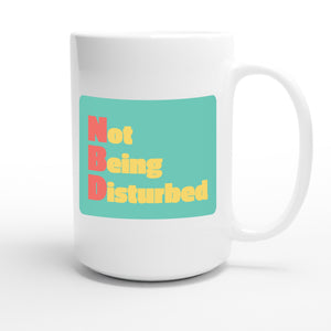Not Being Disturbed — funny 15oz white coffee mug