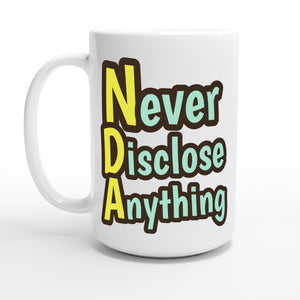 Never Disclose Anything — 15oz coffee mug, other side