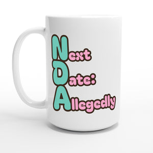 Next Date: Allegedly — 15oz coffee mug, other side