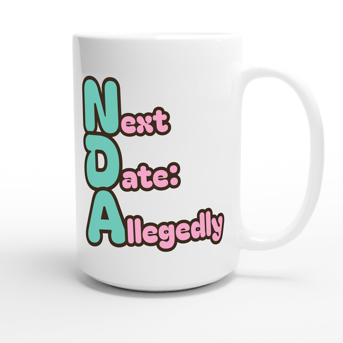 Next Date: Allegedly — funny 15oz white coffee mug