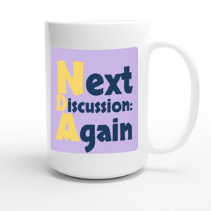 Next Discussion: Again — funny 15oz white coffee mug