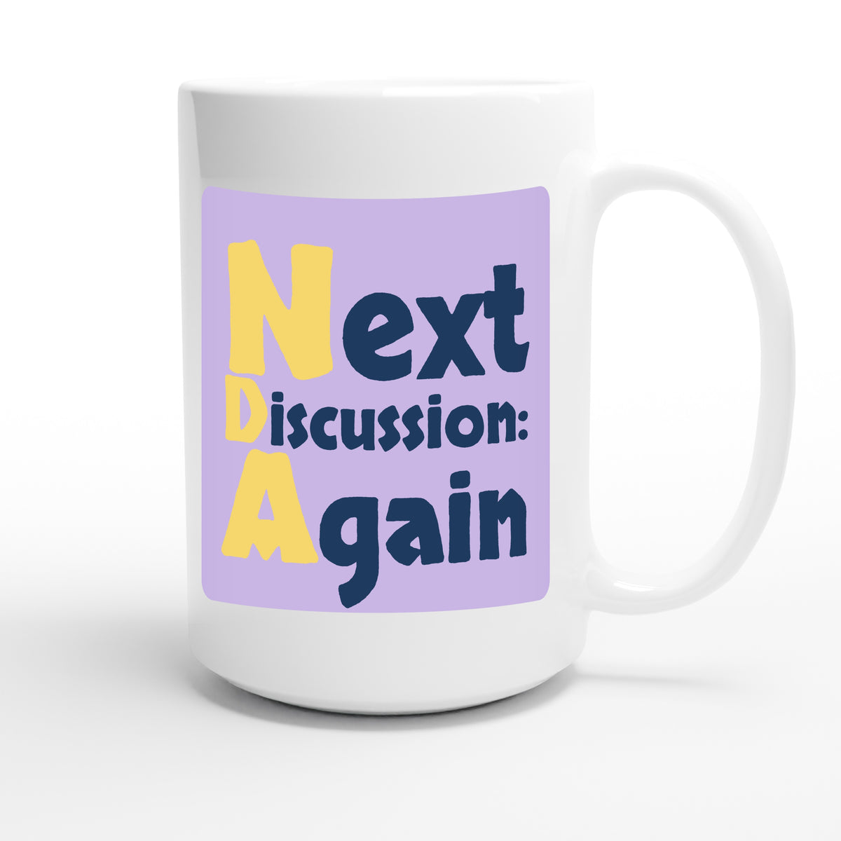 Next Discussion: Again — funny 15oz white coffee mug