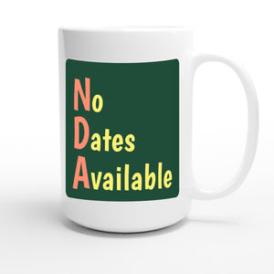 No Dates Available — funny 15oz white coffee mug