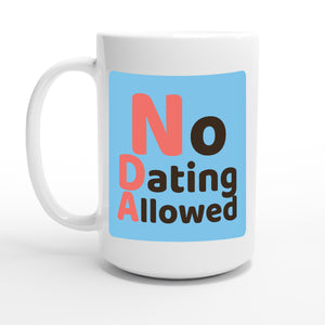 No Dating Allowed — 15oz coffee mug, other side