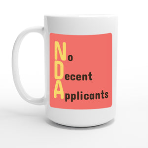 No Decent Applicants — 15oz coffee mug, other side